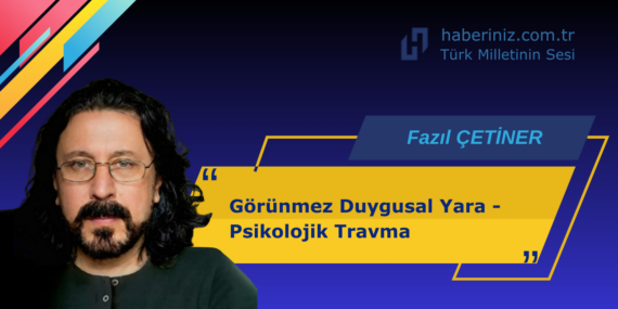 Görünmez Duygusal Yara-Psikolojik Travma