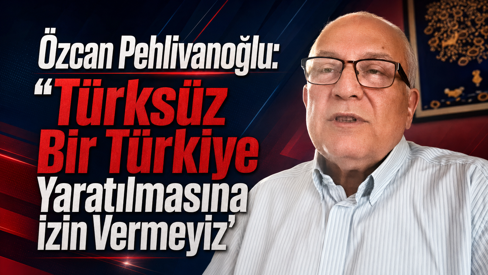 Zafer Partili Pehlivanoğlu: “Türksüz Bir Türkiye Yaratılmasına İzin Vermeyiz”