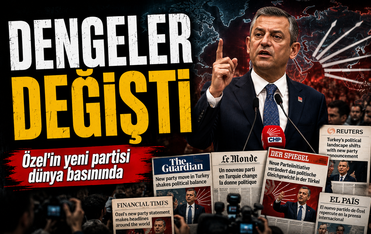 Özgür Özel’in “Yeni Parti” çıkışı uluslararası basında: Türkiye siyasetinde dengeler değişiyor