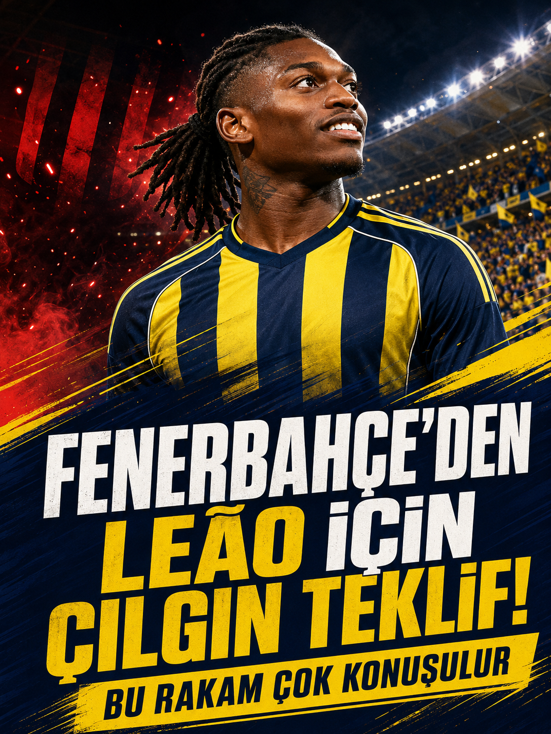 Fenerbahçe’den Leao için çılgın teklif! Bu rakam çok konuşulur