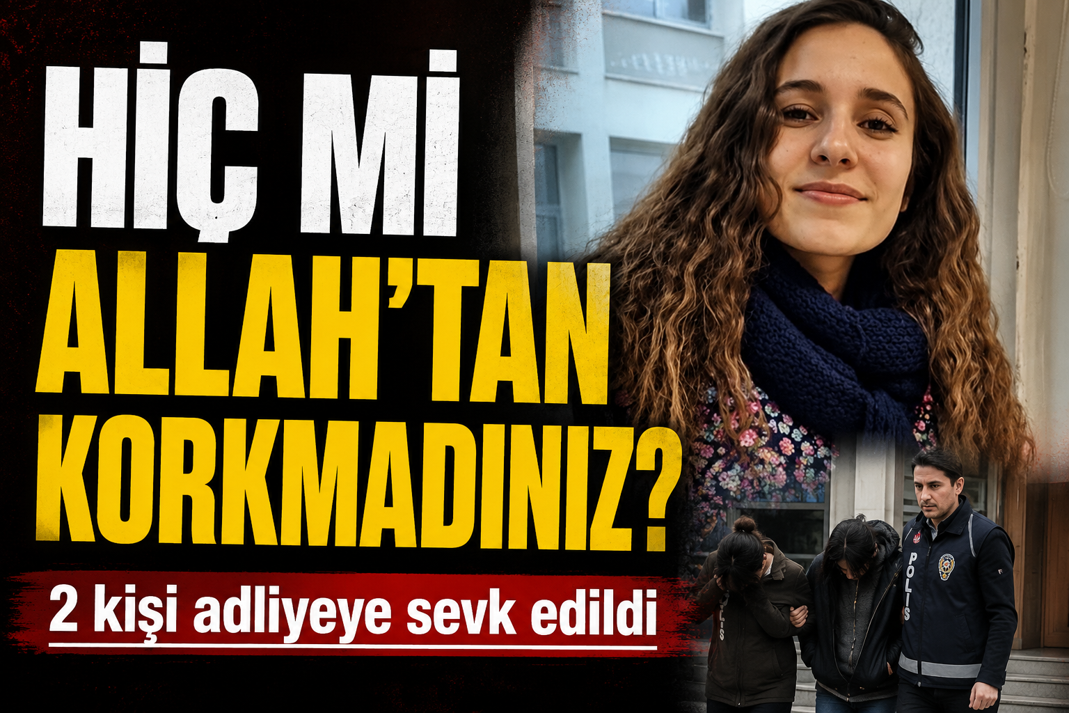 Gülistan Doku soruşturmasında yeni gelişme! 2 kişi adliyeye sevk edildi: Hiç mi Allah’tan korkmadınız