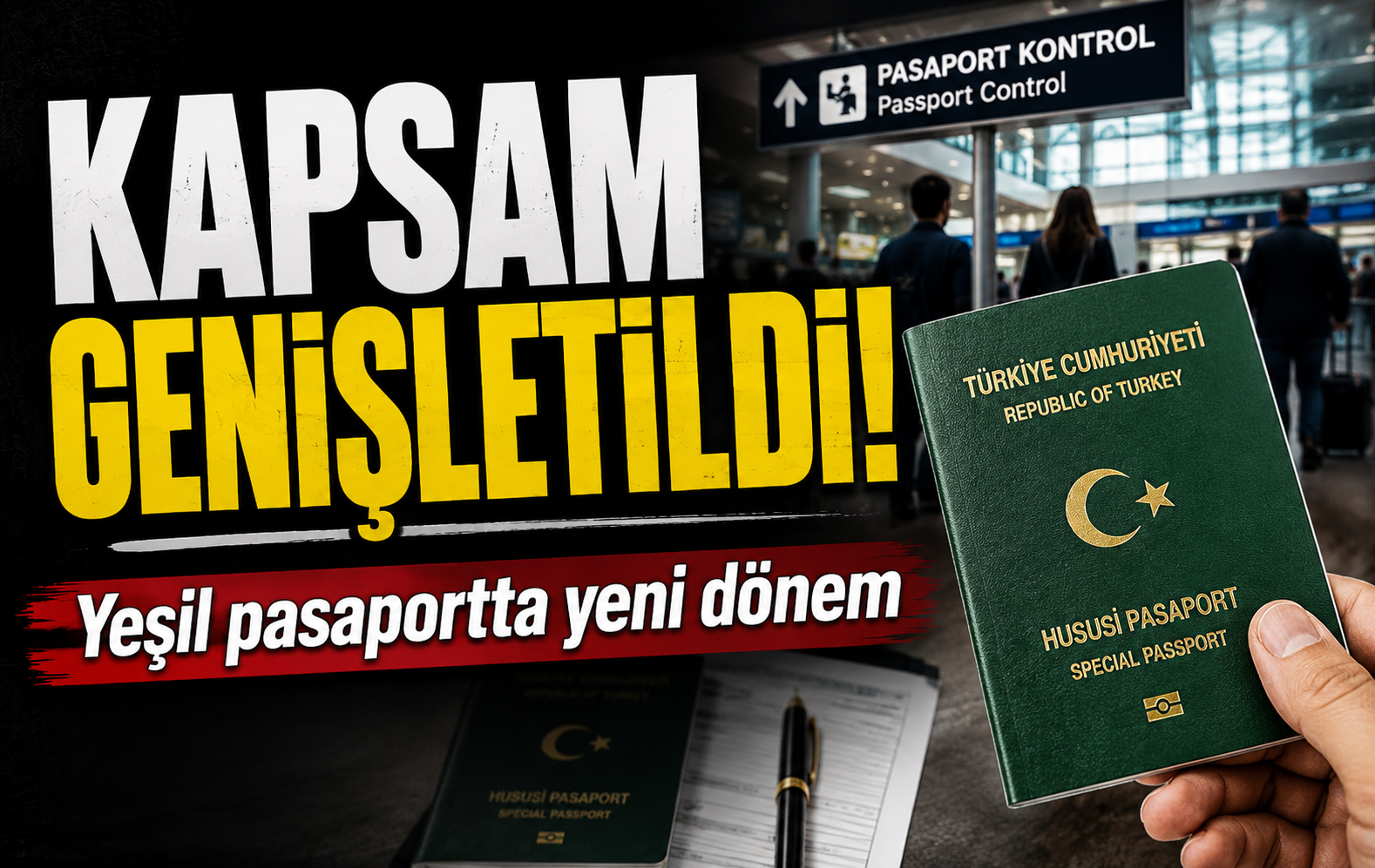 Yeşil pasaportta kapsam genişletiliyor!