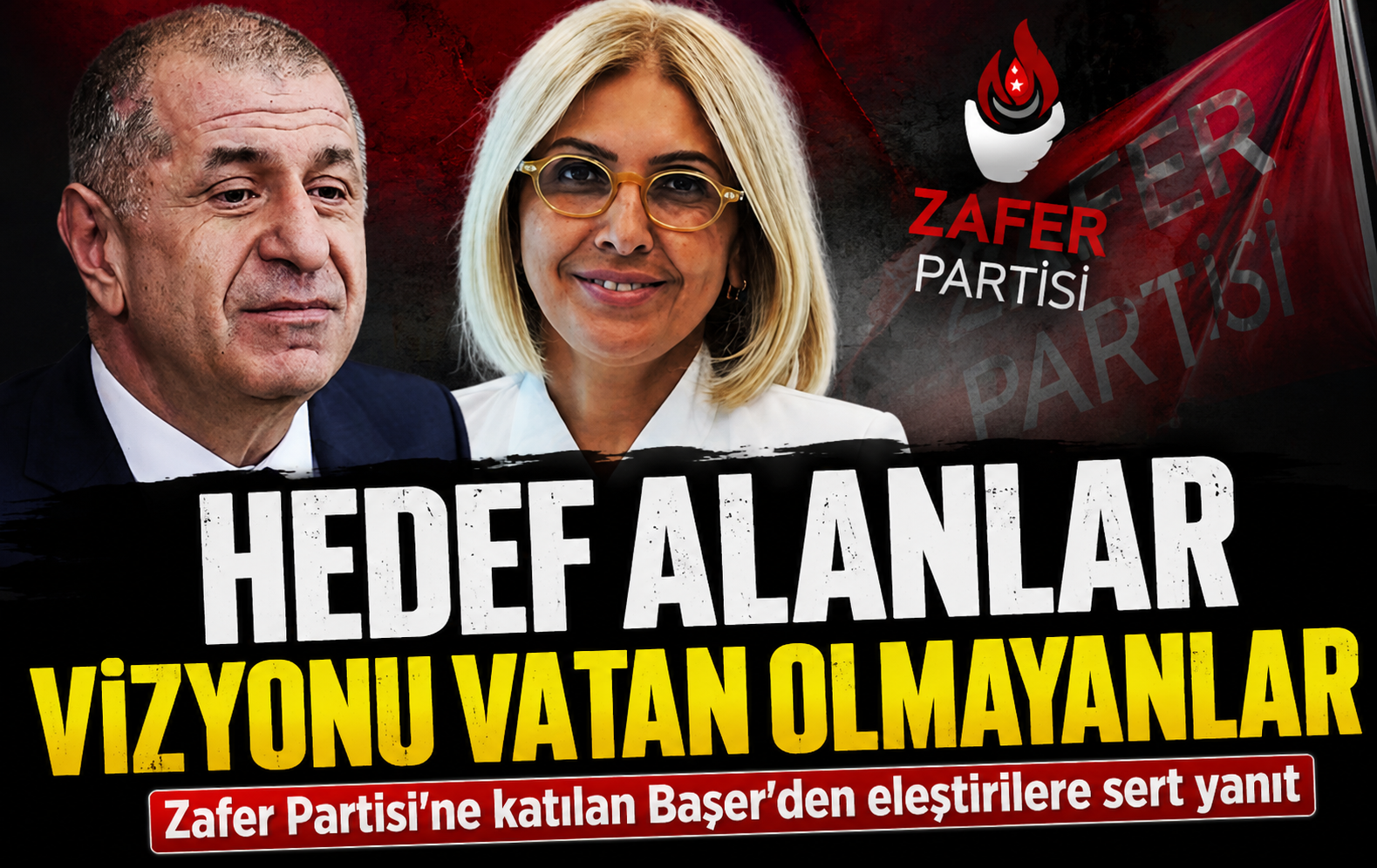 Zafer Partisi’ne katılan Bengi Başer’den eleştirilere sert yanıt: Hedef alanlar vizyonu vatan olmayanlar
