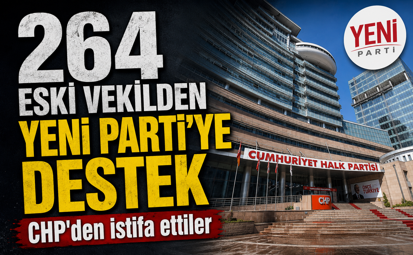264 CHP’li eski milletvekilinden Yeni Parti’ye destek! İstifa ettiler