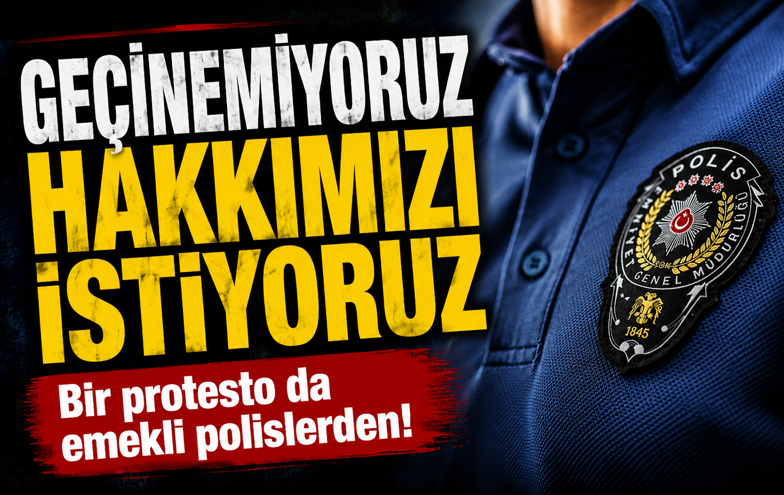 Emekli polisler protestoya hazırlanıyor: Geçinemiyoruz hakkımızı istiyoruz