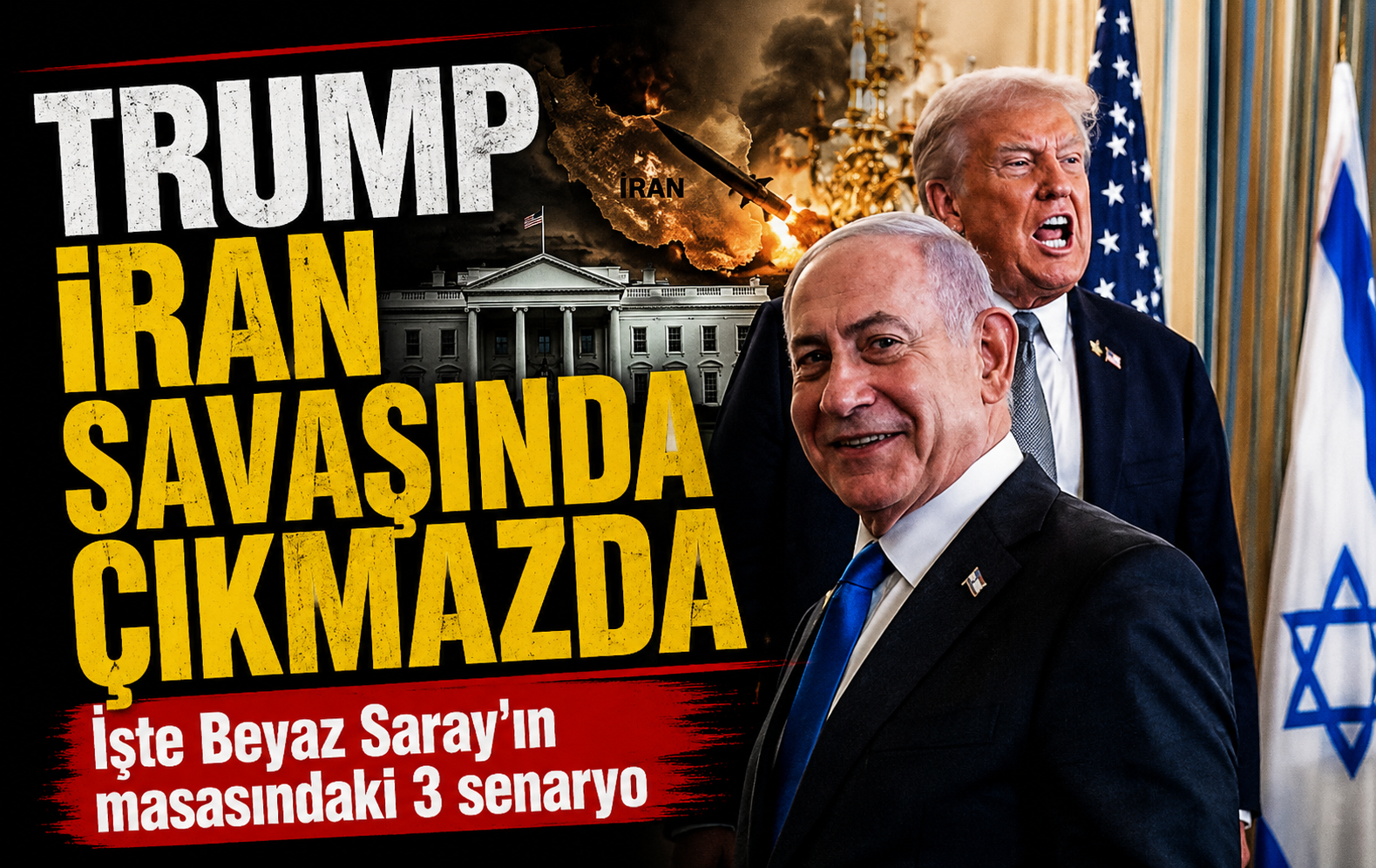 Trump İran savaşında çıkmazda! İşte Beyaz Saray’ın masasındaki 3 senaryo