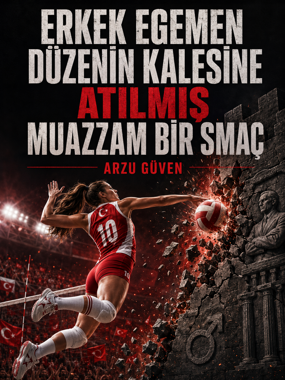 Erkek Egemen Düzenin Kalesine Atılmış Muazzam Bir Smaç
