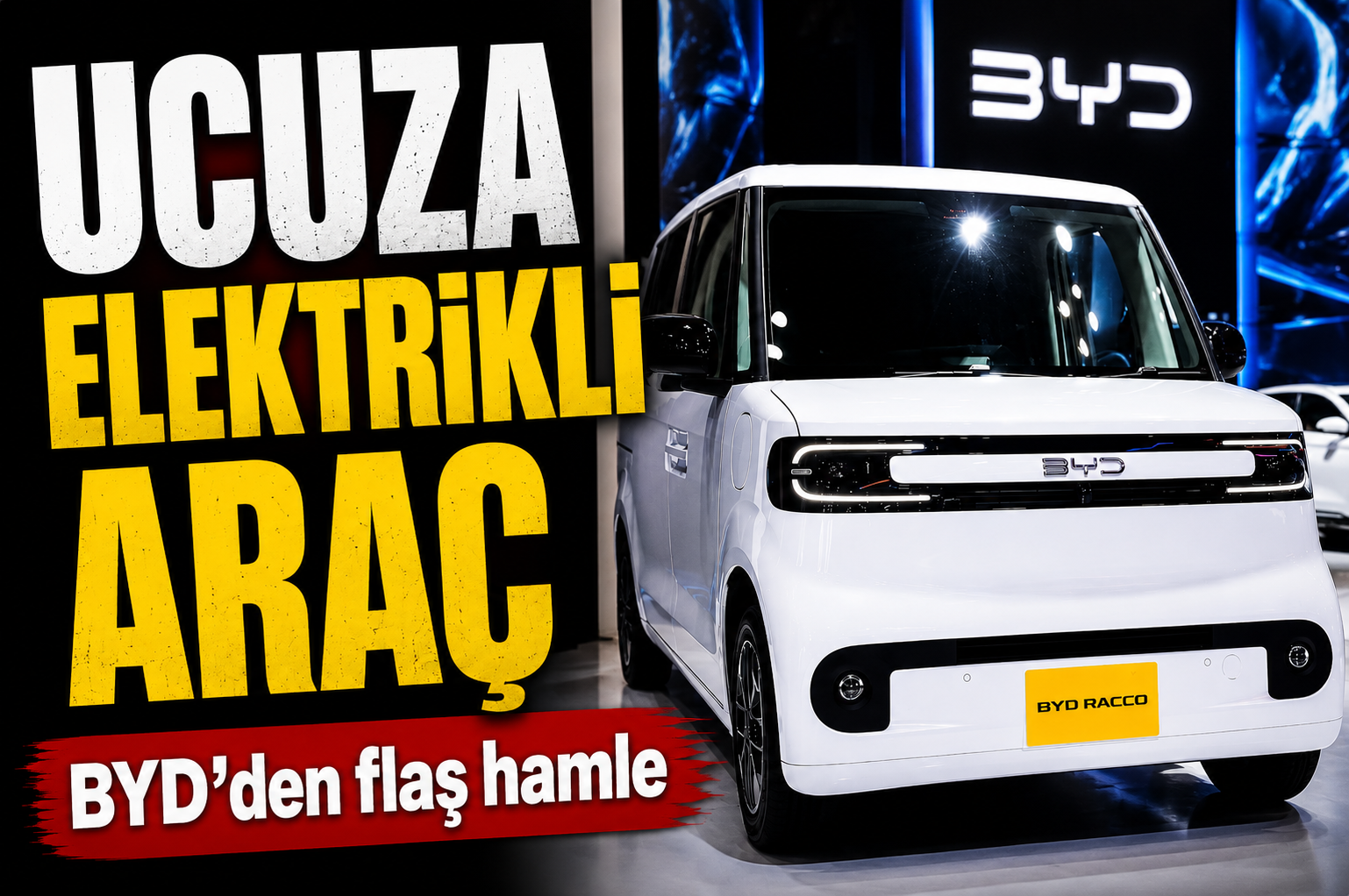 BYD’den ucuza elektrikli araç hamlesi! 