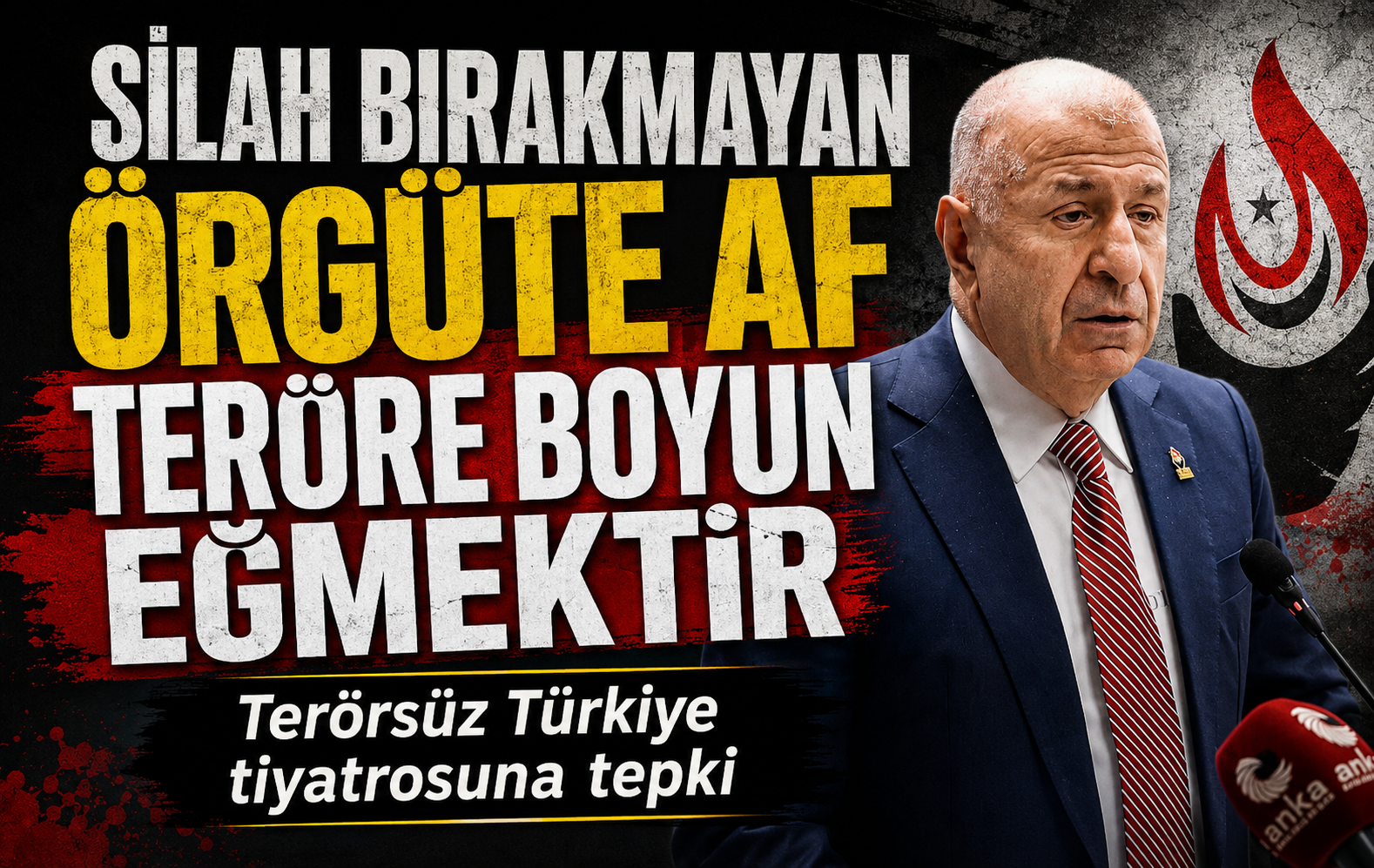 Zafer Partisi Genel Başkanı Ümit Özdağ: Silah bırakmayan örgüte af teröre boyun eğmektir