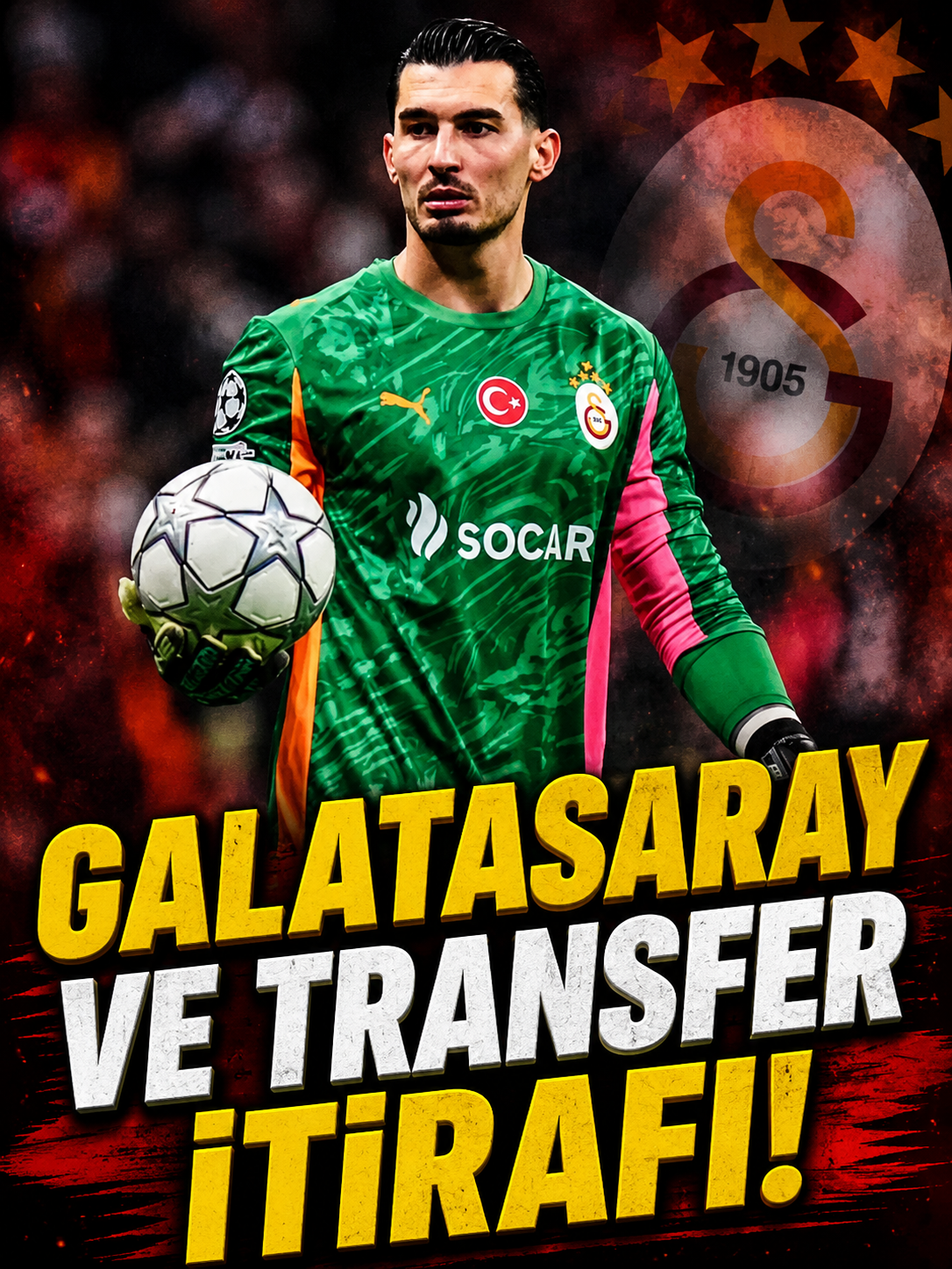 Uğurcan Çakır’dan Galatasaray ve transfer itirafı