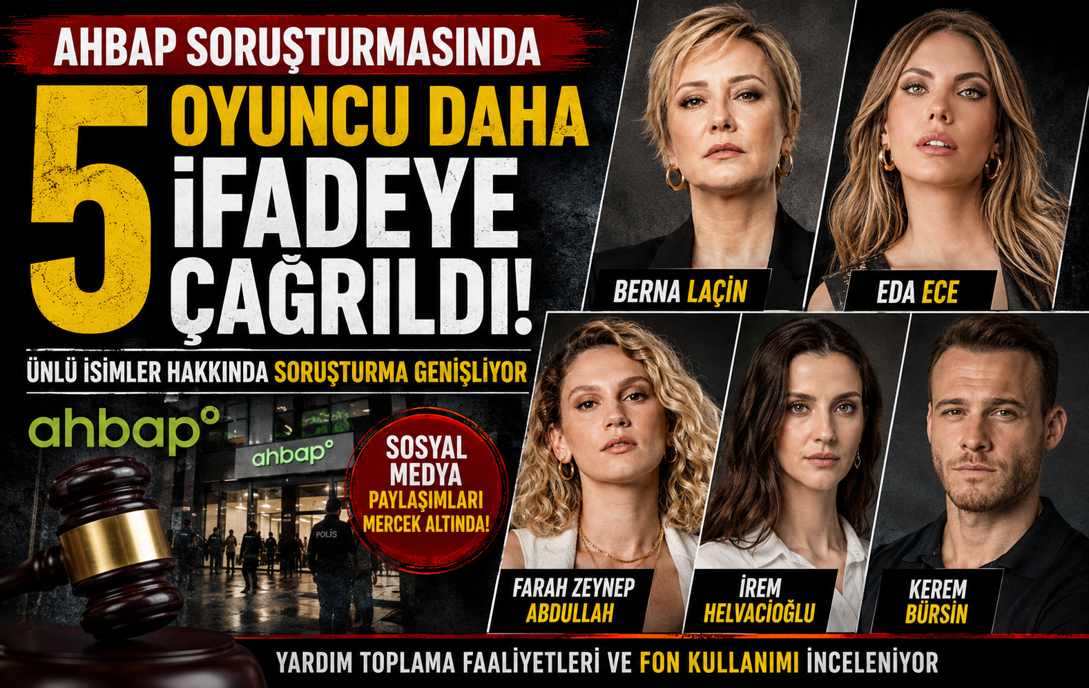 Ahbap soruşturmasında 5 oyuncu daha ifadeye çağrıldı: Berna Laçin, Eda Ece, Farah Zeynep Abdullah, İrem Helvacıoğlu, Kerem Bürsin