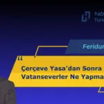 Çerçeve Yasadan Sonra Vatanseverler Ne Yapmalı