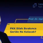 PKK Silah Bırakınca Geride Ne Kalacak