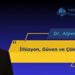 İllüzyon Güven ve Çöküş