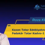 Kazan Tatar Edebiyatında Fedakâr Tatar Kadını