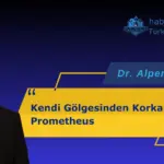 Kendi Gölgesinden Korkan Prometheus