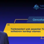 Türkmenleri yok sayanlar Türk milletinin kardeşi olamaz