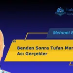 Benden Sonra Tufan Mantığı ve Acı Gerçekler