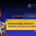 Hablemitoğlu Ailesinin Avukatı da Savcıyı Suçladı