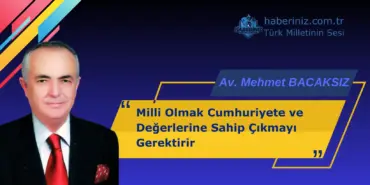 Milli Olmak Cumhuriyete ve Değerlerine Sahip Çıkmayı Gerektirir
