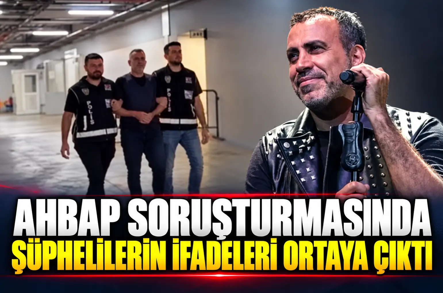 Ahbap soruşturmasında şüphelilerin ifadeleri ortaya çıktı