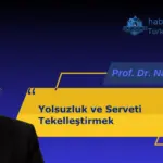 Yolsuzluk ve Serveti Tekelleştirmek